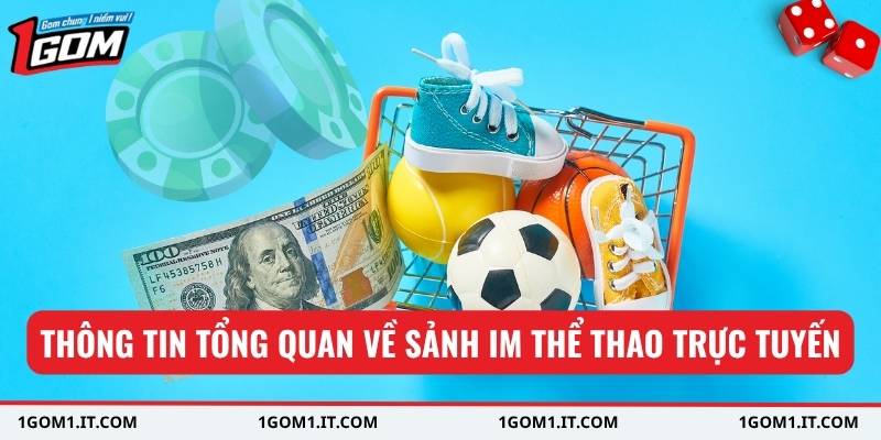 Thông tin tổng quan về sảnh IM Thể Thao trực tuyến